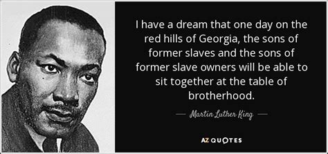 Martin Luther King, Jr. quote: I have a dream that one day on the red...