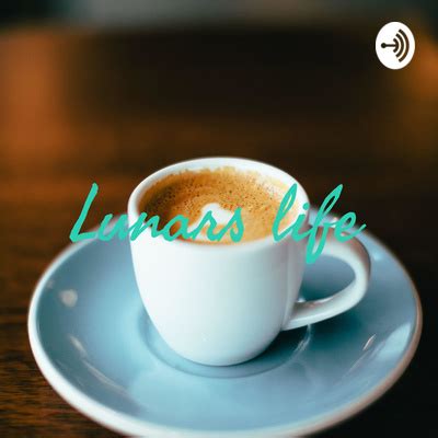 Lunars life • A podcast on Spotify for Podcasters