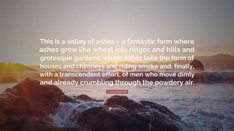 F. Scott Fitzgerald Quote: “This is a valley of ashes – a fantastic ...