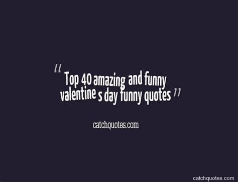 Top 40 amazing valentine s day funny quotes – quotes