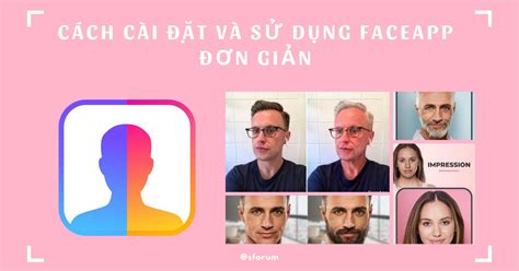 FaceApp - Ứng dụng “đổi mặt” cực hot trên mạng xã hội