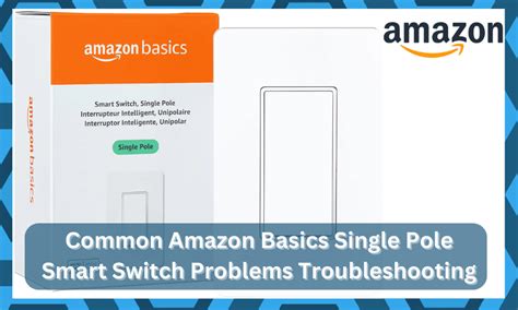 11 Common Amazon Basics Single Pole Smart Switch Problems Troubleshooting (Explained) - DIY ...