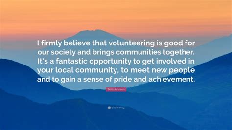 Boris Johnson Quote: “I firmly believe that volunteering is good for ...