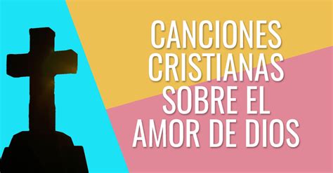 7 canciones cristianas sobre el amor a Dios