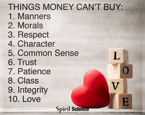 Things money Can't buy Manners, Morals, Respect, Character, Common Sense, Trust, Patience, Class ...