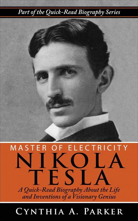 Master of Electricity - Nikola Tesla: A Quick-Read Biography About the Life and Inventions of a ...