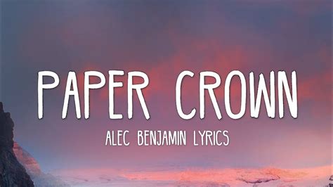 Alec Benjamin - Paper Crown (Lyrics) - YouTube