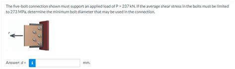 Solved The five-bolt connection shown must support an | Chegg.com