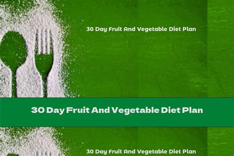 30 Day Fruit And Vegetable Diet Plan - This Nutrition