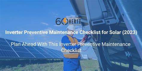 Inverter Preventive Maintenance Checklist for Solar (2023) | 60 Hertz ...