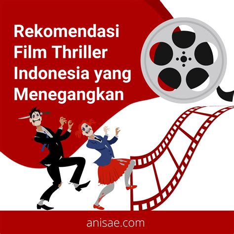 Rekomendasi Film Thriller Indonesia yang Menegangkan, Siap Temani ...