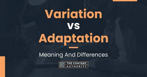 Variation vs Adaptation: Meaning And Differences