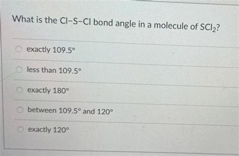 Solved What is the Cl-S-Cl bond angle in a molecule of SCl2? | Chegg.com