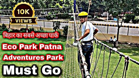 Eco Park Patna 2024 | Best Park To Visit In Patna | Adventurer Park # ...