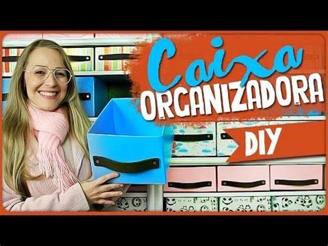 Caixa Organizadora =DiY | Caixas organizadoras, Como fazer caixas ...