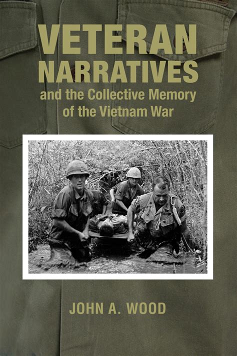 Veteran Narratives and the Collective Memory of the Vietnam War (9780821422236): John A. Wood ...