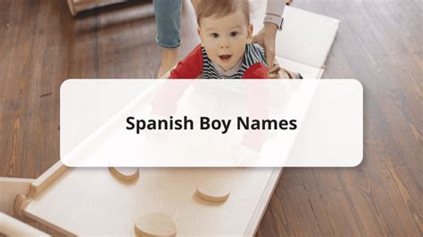 Top 100 Spanish Boy Names | Origin, Meaning & More