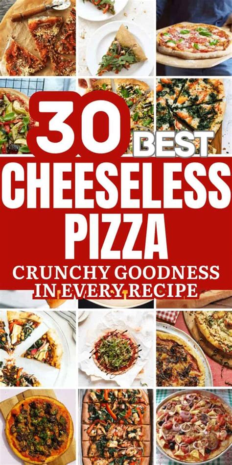 30 Best Cheeseless Pizza Recipes for Dinner