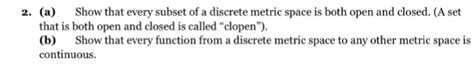 Solved 2. (a) Show that every subset of a discrete metric | Chegg.com