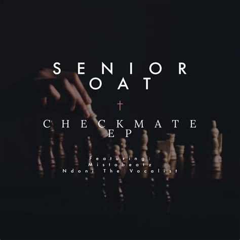 Senior Oat - Checkmate EP (ZIP Download) | ivory MP3