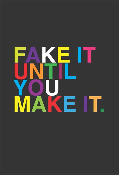 Fake It Till You Make It Quotes - ShortQuotes.cc