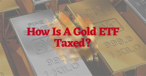 How Is A Gold ETF Taxed? - 2023 Guide