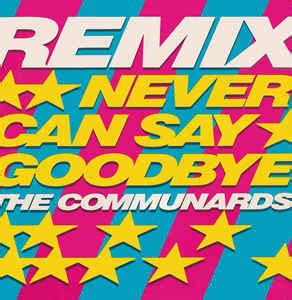 The Communards - Never Can Say Goodbye (Remix) (Vinyl, 12", Single) | Discogs