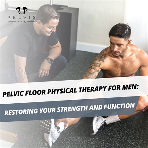 Pelvic Floor Physical Therapy for Men: Restoring Your Strength and ...