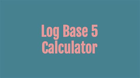 Log Base 5 Calculator