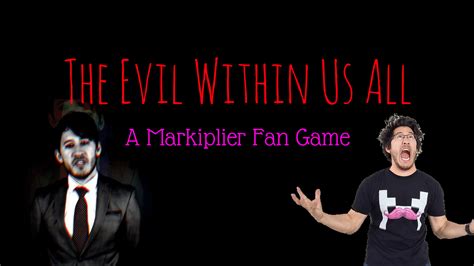 The Evil Within Us All (A Markiplier Fan Game) by KathrynPattison