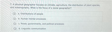 Solved A physical geographer focuses on climate, | Chegg.com