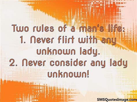 Two rules of a man's life - Flirt - SMS Quotes Image