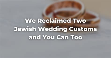 We Reclaimed Two Jewish Wedding Customs and You Can Too - The Digital Home for Conservative Judaism