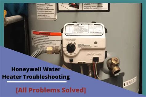 Honeywell Water Heater Troubleshooting [11 Easy Fixes]