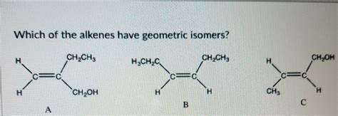 Solved Which of the alkenes have geometric isomers? | Chegg.com