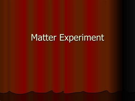 Matter experiment | PPT