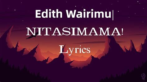 Edith Wairimu/NITASIMAMA LYRICS - YouTube