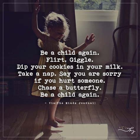 Be A Child Again. Flirt. Giggle. Dip Your Cookies In Your Milk | Inner child quotes, Quotes for ...