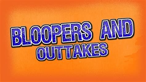 BLOOPERS AND OUTTAKES - YouTube