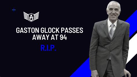 Gaston Glock, Visionary Behind the Iconic Handgun, Passes Away at 94 | ABA Intl