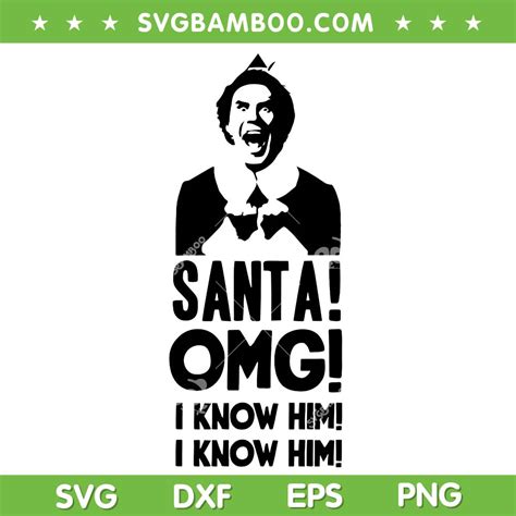 Buddy Elf Santa SVG, OMG I Know Him Classic SVG