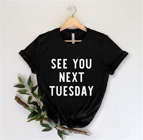 See You Next Tuesday Funny Quotes Funny Shirt Funny | Etsy