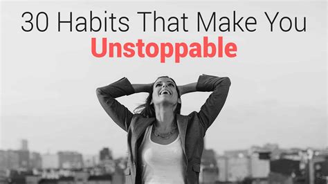 30 Habits That Make You Unstoppable