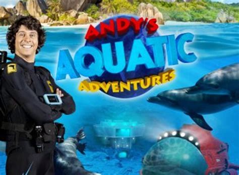 Andy's Aquatic Adventures TV Show Air Dates & Track Episodes - Next Episode