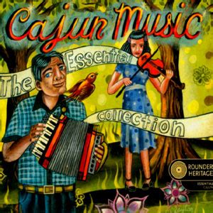 Cajun Music: The Essential Collection – various artists CD – Flat Town Music Company