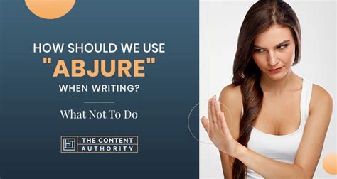 How Should We Use "Abjure" When Writing? What Not To Do