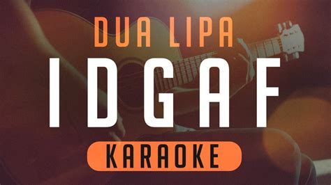 Dua Lipa - IDGAF (Acoustic Karaoke) - YouTube