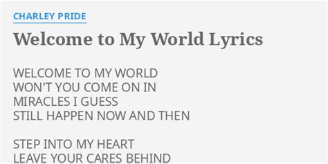 "WELCOME TO MY WORLD" LYRICS by CHARLEY PRIDE: WELCOME TO MY WORLD...