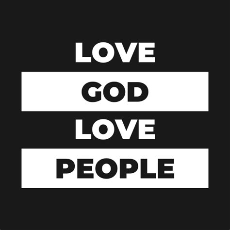 Love God Love People Design - Love God Love People - T-Shirt | TeePublic