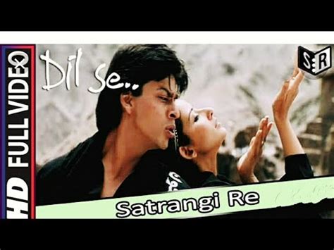 Satrangi Re | Dil Se..(1998) | A. R. Rahman | Sonu Nigam, Kavita Krishnamurthy | Nishant Sharma ...